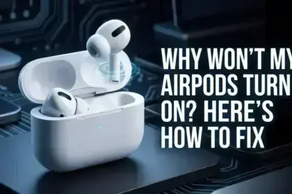 Why Won’t My AirPods Turn On